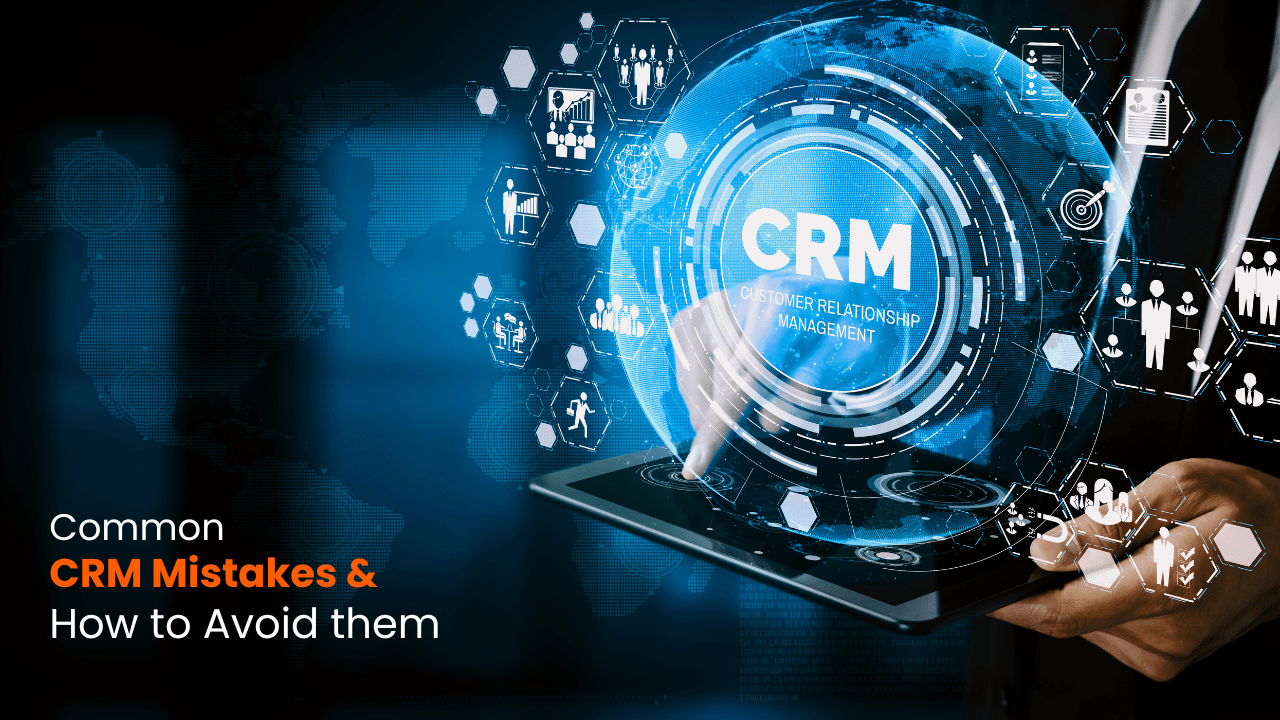Common CRM Mistakes and How to Avoid them